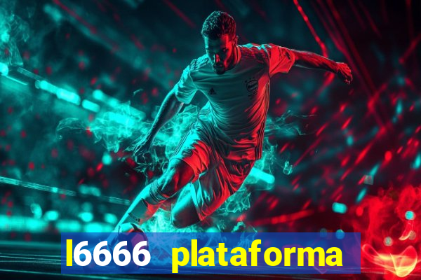 l6666 plataforma paga mesmo